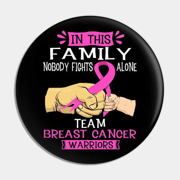 In This Family Nobody Fights Alone Team Breast Cancer Warrior Support Breast Cancer Warrior Gifts Pin by ThePassion99