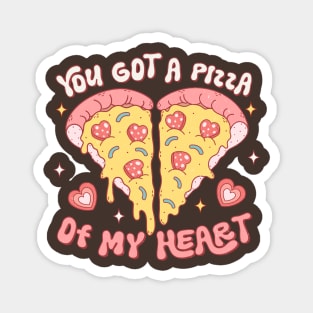 You Got a Pizza Of My Heart Valentines Day Magnet