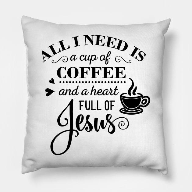 All i Need Is a cup of coffee and a heart full of jesus Pillow by creativitythings 