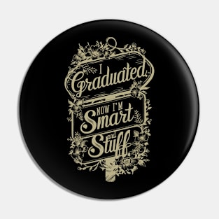 I graduated, now I'm like smart and stuff funny Pin