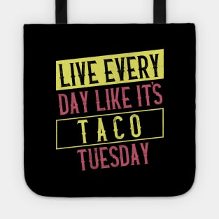 Live every day like it's Taco Tuesday Tote