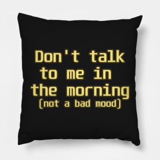 Don't talk to me in the morning Pillow