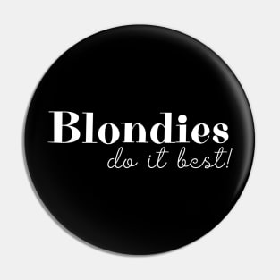 Blondies Do It Best Funny best Gift Pin
