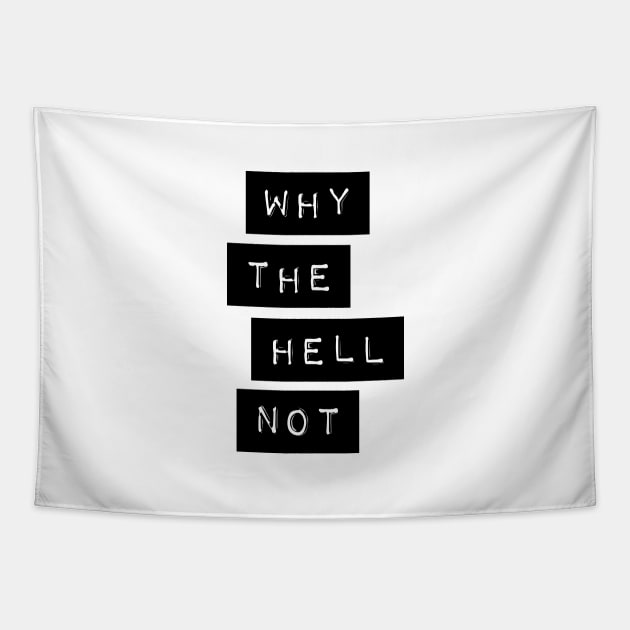 Why The Hell Not Tapestry by MotivatedType