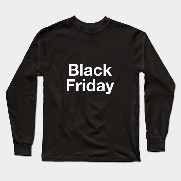 Black Friday - Black Friday - Long Sleeve T-Shirt