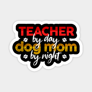 Teacher By Day Dog Mom By Night Magnet