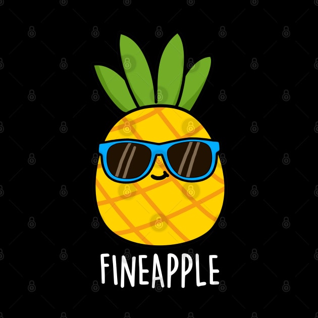 Fineapple Cute Pineapple Pun by punnybone