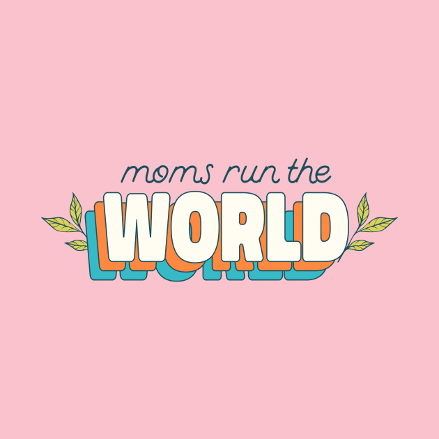 Moms Run The World Mothers Day Mom Mama Mother Best Mom by Tip Top Tee's