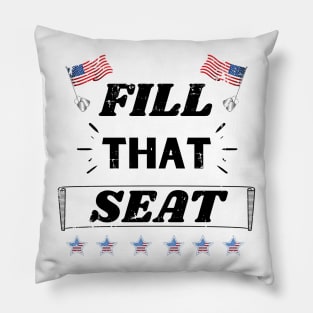 Fill That Seat - Fill The Seat Pillow