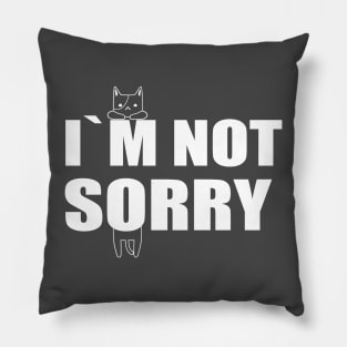 I`M NOT SORRY Pillow