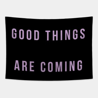 Good things are coming Tapestry