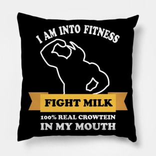 fight milk shirt- I Am Into Fitness 100% real crowtein in my mouth Fight Milk Fight Like A Crow Pillow