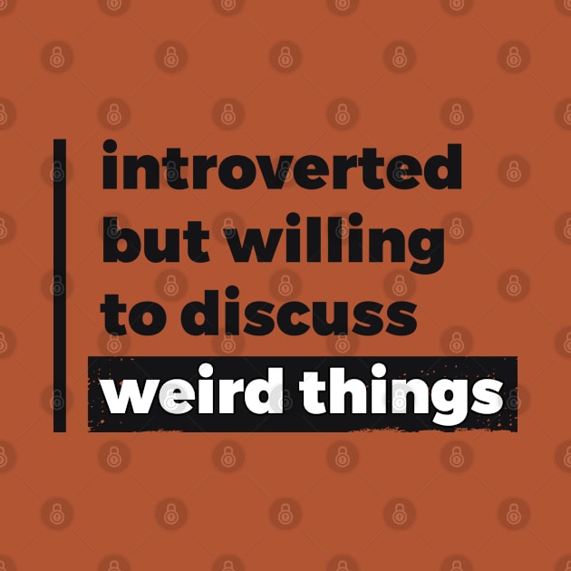 Introverted but willing to discuss weird things (Pure Black Design) by Optimix