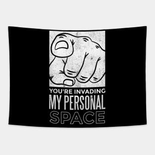 You Are Invading My Personal Space Funny Social Distancing Tapestry