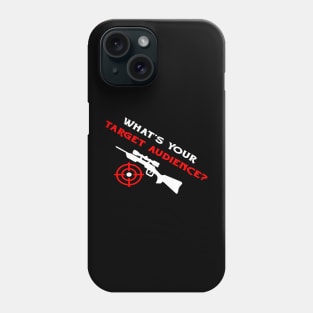 What's Your Target Audience? Phone Case