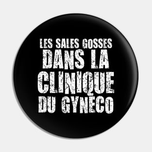 Les Sales Gosses Dans La Clinique Du Gyneco Pin