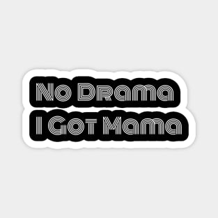 No Drama, I Got Mama - Rhyme and Love Magnet