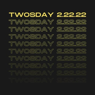 Twosday Tuesday February 22nd 2022 - Funny 2/22/22 Souvenir Gift T-Shirt