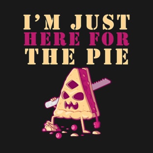 I'm Just Here For The Pie halloween Thanksgiving T-Shirt