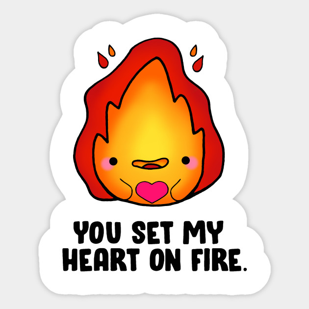 You Set My Heart On Fire Fire Sticker Teepublic