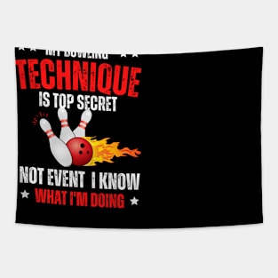 My Bowling Technique Is Top Secret not event i know what i'm doing Tapestry