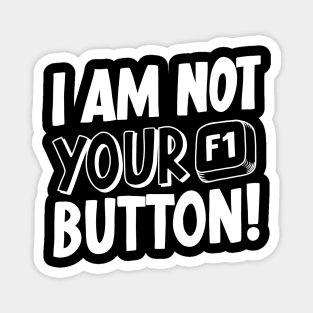 I Am Not Your F1 Button! V2 Magnet