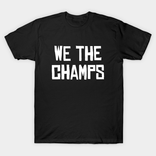 we the champs t shirt