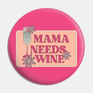 Mama Needs Wine Mother's Day Pin