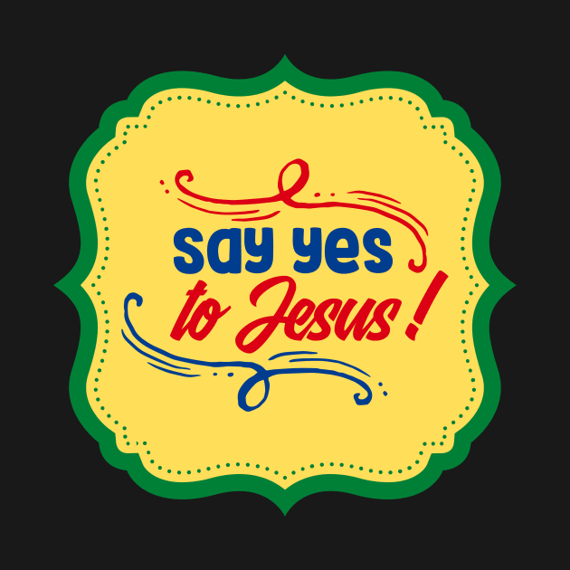 Say Yes To Jesus by Prayingwarrior