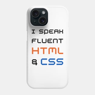 I speak fluent HTML and CSS - Funny web designer Phone Case