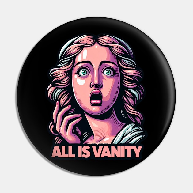 Ecclesiastes 1:14 All Is Vanity Pin by Plushism