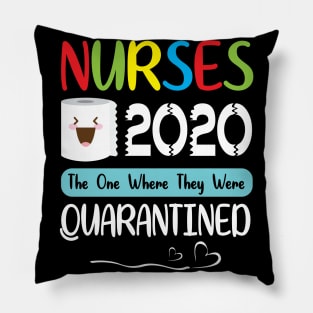 Nurses Toilet Paper Face 2020 The One Where They Were Quarantined Fighting Coronavirus 2020 Pillow