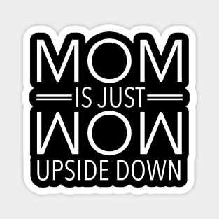 Mom Is Just Wow Upside Down Magnet