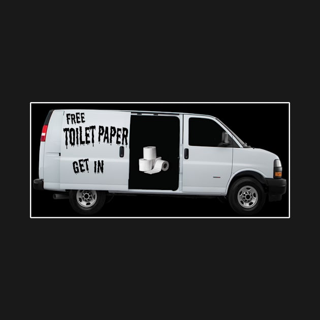 Free Toilet Paper Get In The Van by Cult of PersonaliTees