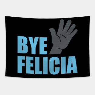 Bye Felicia Tapestry