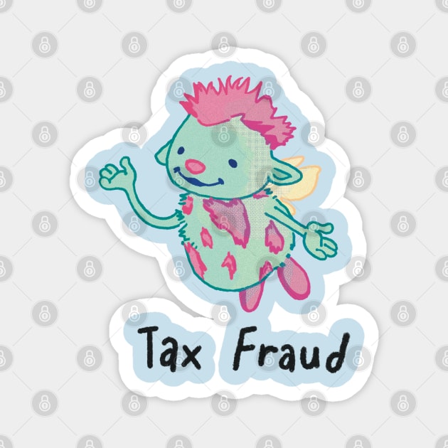 Tax Fraud Bibble Shirt Magnet by Underdog Artstudio