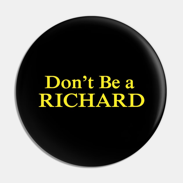 dont be a richard Pin by Flickering_egg