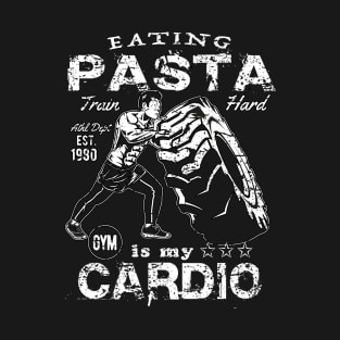 Eating Pasta Is My Cardio ::: Funny Fitness Motivation T-Shirt