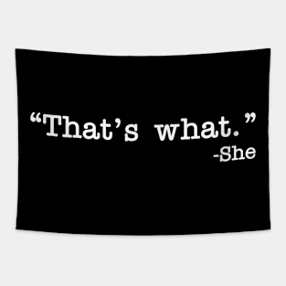 That's what she said Tapestry