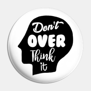 Don't Overthink It Pin