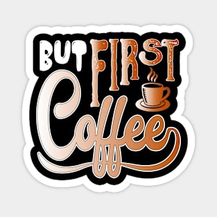 But First Coffee Magnet