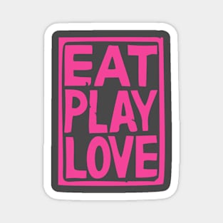 Eat play love Magnet