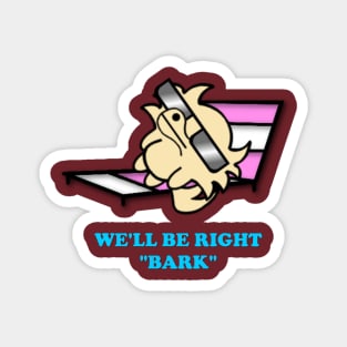 Tedd and Simon "We'll Be Right Bark" Tee Magnet