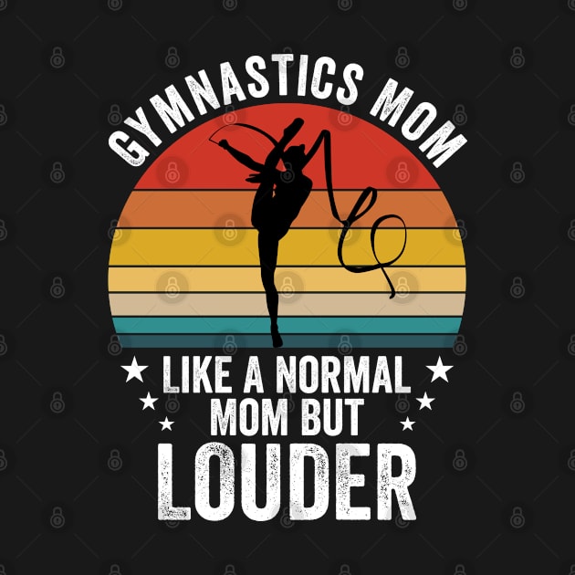 Gymnastics - Gymnastics Mom Like A Normal Mom But Louder by Kudostees