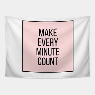 Make every minute count - Inspiring Life Quotes Tapestry