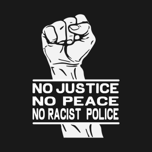 no justice no peace no racist police ... T-Shirt