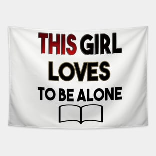 THIS GIRL LOVES TO BE ALONE awesome design Tapestry