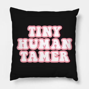 Tiny Human Tamer Pillow