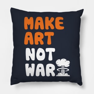 Make Art Not War Pillow