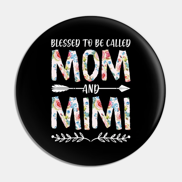 Blessed To Be Called Mom And Mimi Floral Mother's Day Gift Pin by GreatDesignsShop